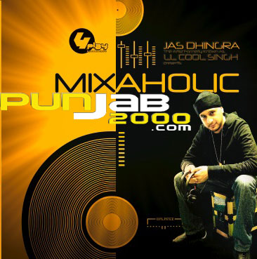 Mixaholic JAS DHINGRA the artist formerly known as LL COOL SINGH