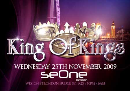 KING OF KINGS @ SE ONE, LONDON. 25/11/09.