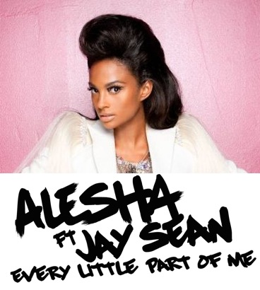 ALESHA DIXON FEAT JAY SEAN 'EVERY LITTLE PART OF ME'